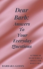 Dear Barb: Answers to Your Everyday Questions By Barbara Godin Cover Image