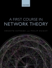 A First Course in Network Theory By Ernesto Estrada, Philip Knight Cover Image