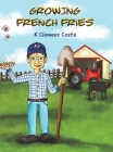 Growing French Fries By K. Clemens Costa Cover Image