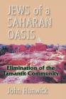 Jews of a Saharan Oasis: Elimination of the Tamantit Community By John Hunwick Cover Image