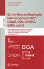On the Move to Meaningful Internet Systems 2007: Coopis, Doa, Odbase, Gada, and Is: Otm Confederated International Conferences, Coopis, Doa, Odbase, G (Lecture Notes in Computer Science #4803) Cover Image