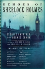 Echoes of Sherlock Holmes: Stories Inspired by the Holmes Canon By Laurie R. King (Editor), Leslie S. Klinger (Editor) Cover Image