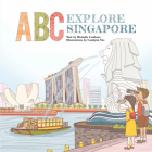 ABC Explore Singapore By Michelle Lowbeer, Carolynn Yoe (Illustrator) Cover Image