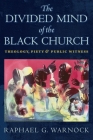The Divided Mind of the Black Church: Theology, Piety, and Public Witness (Religion) Cover Image