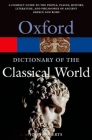 The Oxford Dictionary of the Classical World By John Roberts (Editor) Cover Image