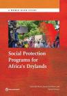 Social Protection Programs for Africa's Drylands (World Bank Studies) By Carlo del Ninno, Sarah Coll-Black, Pierre Fallavier Cover Image