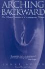 Arching Backward: The Mystical Initiation of a Contemporary Woman Cover Image