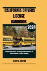 California Drivers Licence Handbook (2024): Navigating the Roads: Your Comprehensive Guide to the California Driver's License Handbook Cover Image