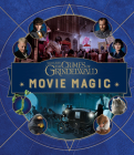 Fantastic Beasts: The Crimes of Grindelwald: Movie Magic By Jody Revenson Cover Image