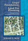 Legal Foundations of Land Use Planning: Textbook-Casebook and Materials on Planning Law By Jerome G. Rose Cover Image