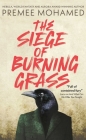 The Siege of Burning Grass By Premee Mohamed Cover Image