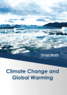 Climate Change and Global Warming By Vivian Moritz (Editor) Cover Image