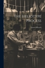 The Heliotype Process Cover Image