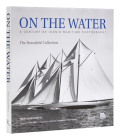 On the Water: A Century of Iconic Maritime Photography from the Rosenfeld Collection By Nick Voulgaris, III, Robert Iger (Foreword by), Dennis Conner (Contributions by), Ted Turner (Contributions by), Mystic Seaport Museum (With) Cover Image