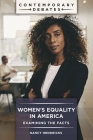 Women's Equality in America: Examining the Facts (Contemporary Debates) Cover Image