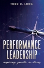 Performance Leadership: inspiring growth in others By Todd D. Long Cover Image