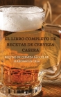 El Libro Completo de Recetas de Cerveza Casera By Trini Camero Cover Image
