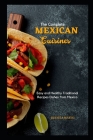 The Complete Mexican Cuisines: Easy and Healthy Traditional Recipes Dishes from Mexico By Juanita Mateo Cover Image
