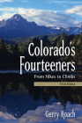 Colorado's Fourteeners, 3rd Ed.: From Hikes to Climbs By Gerry Roach Cover Image