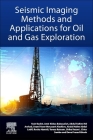 Seismic Imaging Methods and Applications for Oil and Gas Exploration By Yasir Bashir, Amir Abbas Babasafari, Abdul Rahim MD Arshad Cover Image