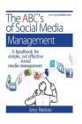 The ABC's of Social Media Management: A handbook for simple, yet effective, social media management. Cover Image