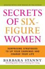Secrets of Six-Figure Women: Surprising Strategies to Up Your Earnings and Change Your Life By Barbara Stanny Cover Image