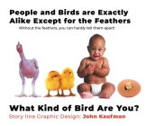 People and Birds are Exactly Alike Except for the Feathers: What Kind of Bird are You? Cover Image