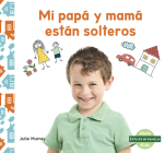 Mi Papá Y Mamá Están Solteros (My Single Parent) By Julie Murray Cover Image