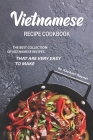Vietnamese Recipe Cookbook: The Best Collection of Vietnamese Recipes that are Very Easy to Make By Rachael Rayner Cover Image