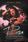 Rosa a (Des) Crédito . historia de amor y lujuria By Wilian Arias Cover Image