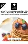 The Pancake Experience: Exploring the History, Culture, and Art of Pancakes, Hotcakes and Pikelets By Chef Emilia Santos Cover Image
