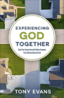 Experiencing God Together: How Your Connection with Others Deepens Your Relationship with God Cover Image
