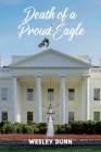 Death of a Proud Eagle By Wesley Dunn Cover Image