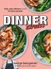 Dinner Express: Fast, easy dinners (+ hacks!) for busy people By George Georgievski Cover Image