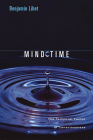 Mind Time: The Temporal Factor in Consciousness (Perspectives in Cognitive Neuroscience #11) By Benjamin Libet, Stephen M. Kosslyn (Foreword by) Cover Image