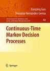 Continuous-Time Markov Decision Processes: Theory and Applications (Stochastic Modelling and Applied Probability #62) Cover Image