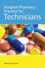 Hospital Pharmacy Practice for Technicians By Mark Brunton Cover Image