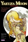 Yakuza Moon: The True Story of a Gangster's Daughter (The Manga Edition) By Shoko Tendo, Sean Michael Wilson (Adapted by), Michiru Morikawa (Illustrator) Cover Image