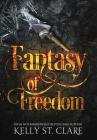 Fantasy of Freedom (Tainted Accords #4) By Kelly St Clare, Melissa Scott (Editor) Cover Image