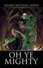 Oh Ye Mighty: The Two Churches By Shane Michael Jones Cover Image