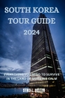 South Korea Tour Guide 2024: Everything You Need to Survive in the Land of Morning Calm Cover Image