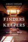Finders Keepers: A Tale of Archaeological Plunder and Obsession By Craig Childs Cover Image