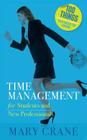 100 Things You Need to Know: Time Management: for Students and New Professionals By Mary Crane Cover Image