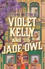 Violet Kelly and the Jade Owl By Fiona Britton Cover Image