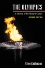 The Olympics: A History of the Modern Games (Illinois History of Sports) By Allen Guttmann Cover Image