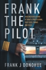 Frank the Pilot By Frank J. Donohue Cover Image