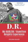 D.R. My Harlem/Hamilton Heights Experience: Memoirs of A Dominican American B-Boy Cover Image