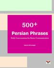 500+ Persian Phrases (Daily Conversations for Better Communication): (Farsi-English Bi-lingual Edition)(2nd Edition) By Nazanin Mirsadeghi Cover Image