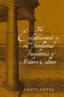 The Enlightenment and the Intellectual Foundations of Modern Culture By Louis Dupré Cover Image