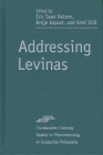 Addressing Levinas (Studies in Phenomenology and Existential Philosophy) By Eric Sean Nelson (Editor), Antje Kapust (Editor), Kent Still (Editor) Cover Image